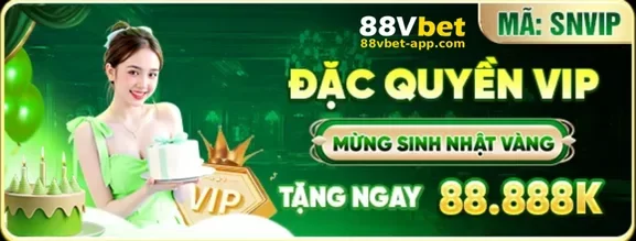 Khuyến Mãi 88VBET – Ưu Đãi Dành Cho Thành Viên